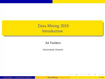 Data Mining 2019  Introduction  Ad Feelders  Universiteit Utrecht  Ad Feelders  ( Universiteit