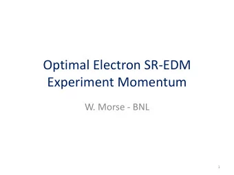 Experiment Momentum  W. Morse - BNL  1 Maxwells Equations  Asymmetry  electric charge