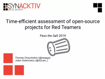 Time-effjcient assessment of open-source  projects for Red Teamers  Pass the Salt 2019  Thomas