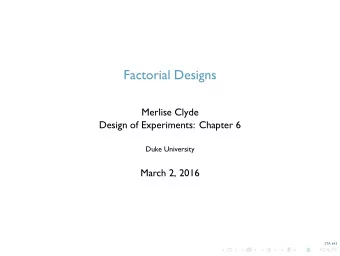 Factorial Designs  Merlise Clyde  Design of Experiments: Chapter 6  Duke University  March 2, 2016