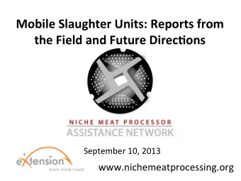 Mobile  Slaughter  Units:  Reports  from   the  Field  and  Future