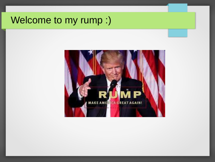 welcome to my rump