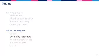 Outline  Morning program  Preliminaries  Modeling user behavior  Semantic matching  Learning to