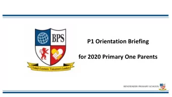P1 Orientation Briefing  for 2020 Primary One Parents  PR  PREPA  PARING  RING YOU  OUR  R CH  CHIL