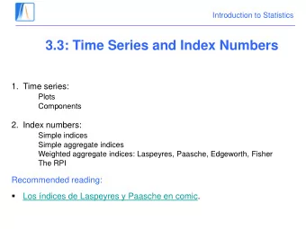 3.3: Time Series and Index Numbers  1. Time series:  Plots  Components  2. Index numbers:  Simple