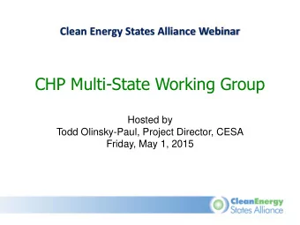 CHP Multi-State Working Group  Hosted by  Todd Olinsky-Paul, Project Director, CESA  Friday, May 1,