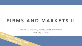 F I R M S  A N D  M A R K E T S  I I  MPA 612: Economy, Society, and Public Policy  February 27,