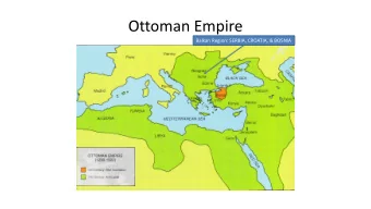 Ottoman Empire  Balkan Region: SERBIA, CROATIA, &amp; BOSNIA  Rise and Expansion  In 1453 the