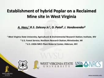 Establishment of hybrid Poplar on a Reclaimed  Mine site in West Virginia A. Hass, 1 R.S. Zalesny