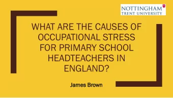 WHAT ARE THE CAUSES OF  OCCUPATIONAL STRESS  FOR PRIMARY SCHOOL  HEADTEACHERS IN  ENGLAND?  Jam