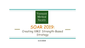 SOAR 2019: Creating VMS Strength-Based  Strategy  11/2/2019  SOAR Strengths: What can we build