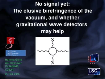 No signal yet:  The elusive birefringence of the  vacuum, and whether  gravitational wave detectors