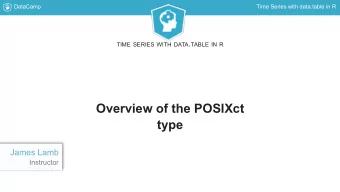 Overview of the POSIXct  type  James Lamb  Instructor  DataCamp  Time Series with data.table in R