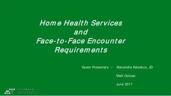 Hom e H  Healt h Service  ces  and  Fa  Face-t o-Face Encount er  Requirem ent s  Guest Presenters