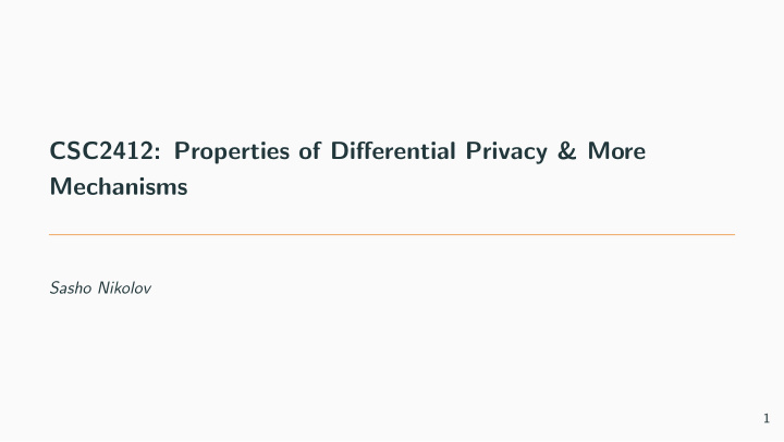 csc2412 properties of di ff erential privacy more