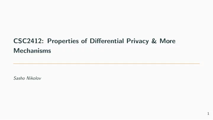 csc2412 properties of di ff erential privacy more