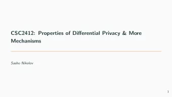 CSC2412: Properties of Di ff erential Privacy &amp; More  Mechanisms  Sasho Nikolov  1  Review