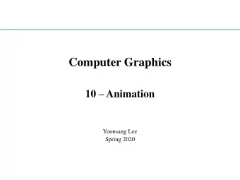 Computer Graphics 10  Animation  Yoonsang Lee  Spring 2020  Final exam plan  Date: Lecture or