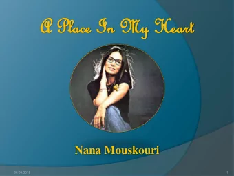 A P  A Place  ace In  In My  My He  Heart  Nana Mouskouri  06/03/2015  1  06/03/2015  2  i got your