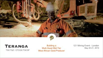 Building a  121 Mining Event - London  May 20-21, 2019  Multi-Asset Mid-Tier  TSX:TGZ / OTCQX:TGCDF