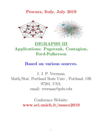 Pescara, Italy, July 2019  DIGRAPHS III  Applications: Pagerank, Contagion,  Ford-Fulkerson  Based