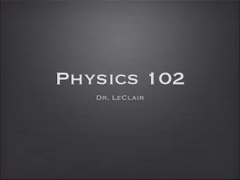 Physics 102  Dr. LeClair  Official things  Lecture:   203 Gallalee   every day!  Lab: