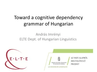 grammar of Hungarian Andrs Imrnyi  ELTE Dept. of Hungarian Linguistics  Research goal