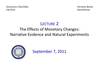 L ECTURE 2  The Effects of Monetary Changes:  Narrative Evidence and Natural Experiments  September
