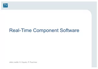 Real-Time Component Software  slide credits: H. Kopetz, P. Puschner  Overview  OS services