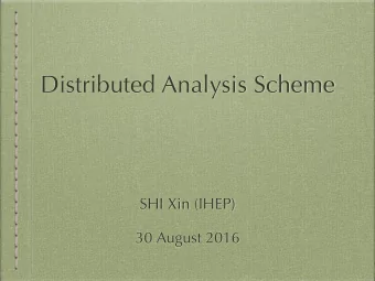 Distributed Analysis Scheme  SHI Xin (IHEP)  30 August 2016  What is the problem?  From hardware to