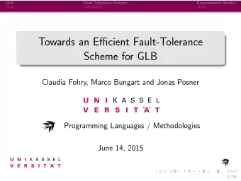 Towards an Efficient Fault-Tolerance  Scheme for GLB  Claudia Fohry, Marco Bungart and Jonas Posner