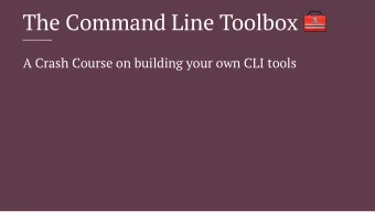 The Command Line Toolbox  A Crash Course on building your own CLI tools  Michael Bates  !&quot;  #$