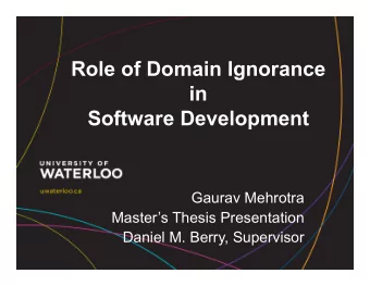 Role of Domain Ignorance  in  Software Development  Gaurav Mehrotra  Masters Thesis Presentation
