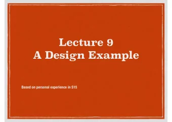Lecture 9  A Design Example  Based on personal experience in S15  Design Process  Read the