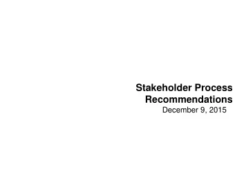 Stakeholder Process  Recommendations  December 9, 2015  Background and Objectives  Stakeholders