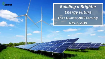 Building a Brighter  Energy Future  Third Quarter 2019 Earnings  Nov. 8, 2019  Cautionary