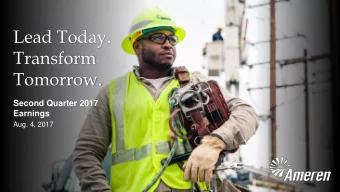 Transform  Tomorrow.  Second Quarter 2017  Earnings  Aug. 4, 2017  Cautionary Statements  Use of