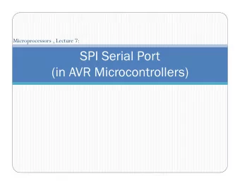 SPI Serial Port  (in AVR Microcontrollers)  Contents   Serial communication with SPI   Serial