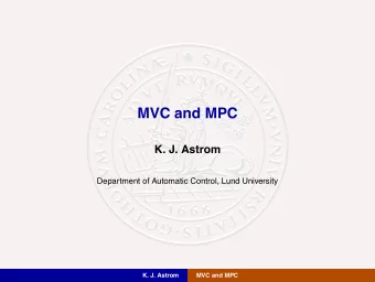 MVC and MPC  K. J. strm  Department of Automatic Control, Lund University  K. J. strm  MVC