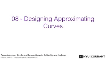 08 - Designing Approximating  Curves  Acknowledgement:  Olga Sorkine-Hornung, Alexander