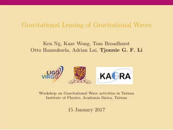 Gravitational Lensing of Gravitational Waves  Ken Ng, Kaze Wong, Tom Broadhurst Otto Hannuksela,