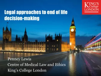 Legal approaches to end of life  decision-making  Penney Lewis  Centre of Medical Law and Ethics