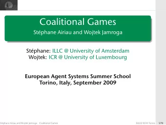 Coalitional Games  Stphane Airiau and Wojtek Jamroga  Stphane: ILLC @ University of Amsterdam