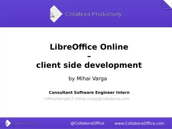 LibreOffjce Online    client side development  by Mihai Varga  Consultant Software Engineer