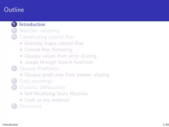 Outline  Introduction  1  Identifier renaming  2  Complicating control flow  3  Inserting bogus