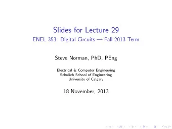 Slides for Lecture 29  ENEL 353: Digital Circuits  Fall 2013 Term  Steve Norman, PhD, PEng