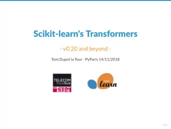 Scikit-learn's Transformers  - v0.20 and beyond -  Tom Dupr la Tour - PyParis 14/11/2018  1 / 30