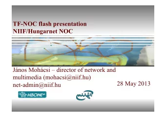 TF-NOC flash presentation  NIIF/Hungarnet NOC  Jnos Mohcsi  director of network and