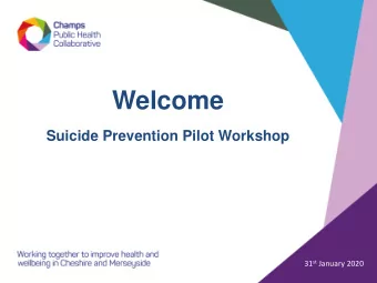 Welcome  Suicide Prevention Pilot Workshop 31 st January 2020  Points to note    Fire exits