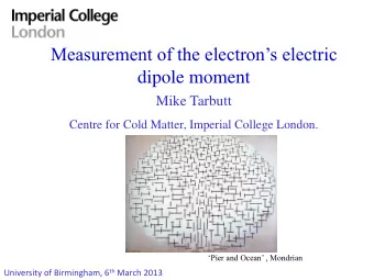 Measurement of the electrons electric  dipole moment  Mike Tarbutt  Centre for Cold Matter,